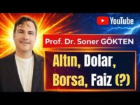 Altın, Dolar, Faiz, Borsa: Paranın Yönü Netleşiyor ? | SONER GÖKTEN
