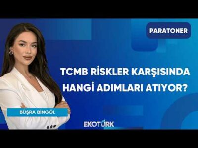 TCMB Riskler Karşısında Hangi Adımları Atıyor? | Paratoner