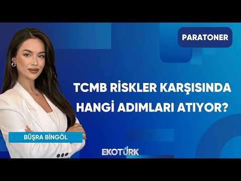 TCMB Riskler Karşısında Hangi Adımları Atıyor? | Paratoner