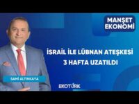 İsrail ile Lübnan Ateşkesi 3 Hafta Uzatıldı | Manşet Ekonomi