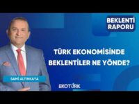 Türk Ekonomisinde Beklentiler Ne Yönde? | Beklenti Raporu