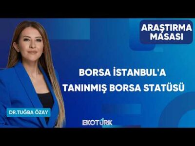 Borsa İstanbul'a Tanınmış Borsa Statüsü | Araştırma Masası