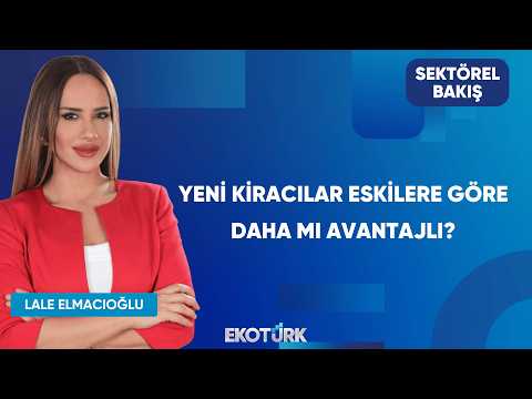 Yeni Kiracılar Eskilere Göre Daha Mı Avantajlı? | Sektörel Bakış