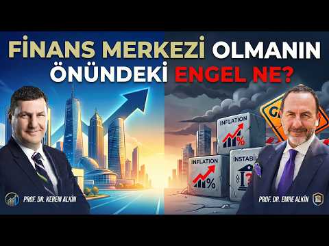 Finans Merkez Olmanın Önündeki Engel Ne? | Prof. Dr. Kerem Alkin & Prof. Dr. Emre Alkin
