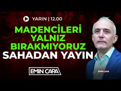 #CANLI Madencileri Yalnız Bırakmıyoruz, Sahadan Yayın
