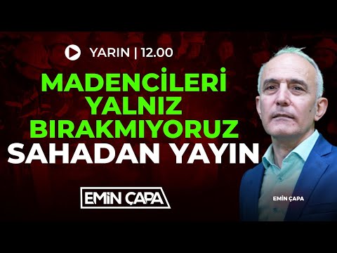 #CANLI Madencileri Yalnız Bırakmıyoruz, Sahadan Yayın | Emin Çapa