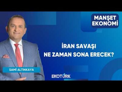İran savaşı ne zaman sona erecek? | Manşet Ekonomi