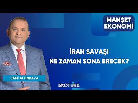 İran savaşı ne zaman sona erecek? | Manşet Ekonomi