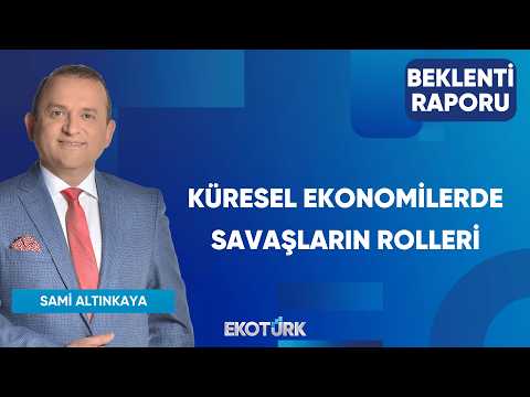 Küresel Ekonomilerde Savaşların Rolleri | Beklenti Raporu