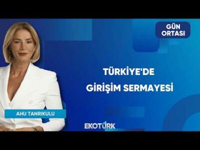 Türkiye'de Girişim Sermayesi | Gün Ortası