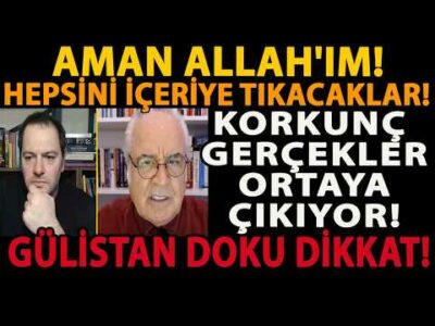 AMAN ALLAH'IM! HEPSİNİ İÇERİYE TIKACAKLAR! KORKUNÇ GERÇEKLER ORTAYA ÇIKIYOR! GÜLİSTAN DOKU DİKKAT!