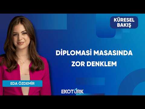 Diplomasi Masasında Zor Denklem | Küresel Bakış