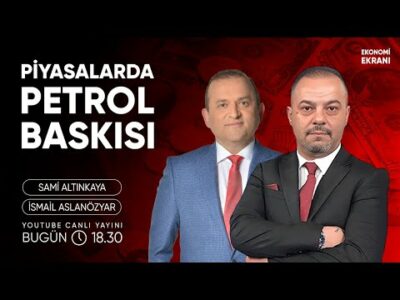 Piyasalarda Petrol Baskısı | İsmail Aslanözyar | Ekonomi Ekranı