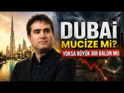 Dubai Mucizesi Çöküyor mu? Çölün Ortasındaki Dev Ekonomik Balon