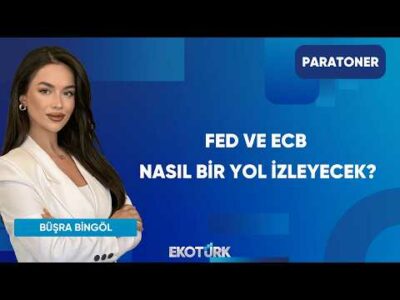 FED ve ECB Nasıl Bir Yol İzleyecek? | Paratoner