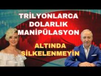 TRİLYONLARCA DOLARLIK MANİPÜLASYON ALTINDA SİLKELENMEYİN