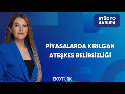 Piyasalarda Kırılgan Ateşkes Belirsizliği | Stüdyo Avrupa