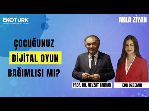 Çocuğunuz Dijital Oyun Bağımlısı Mı? | Prof. Dr. Nevzat Tarhan ile Akla Ziyan | Eda Özdemir