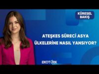 Ateşkes Süreci Asya Ülkelerine Nasıl Yansıyor? | Küresel Bakış