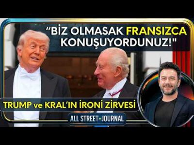 Kral Charles ABD’yi Fethetti | Trump: Artık İyi Adam Yok | BAE OPEC'i Terk Etti | ALL STREET JOURNAL