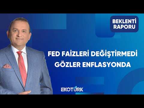 FED Faizleri Değiştirmedi Gözler Enflasyonda | Beklenti Raporu