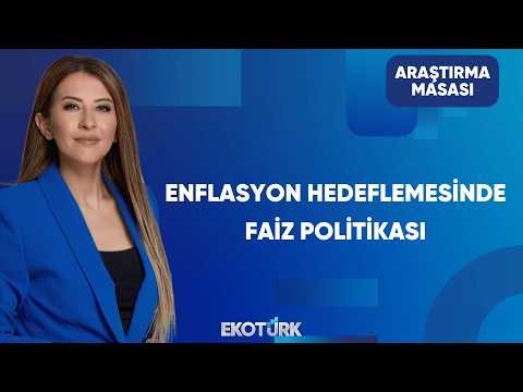 Enflasyon Hedeflemesinde Faiz Politikası | Araştırma Masası