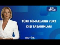 Türk Mimarlar Yurt Dışında Ne Yapıyor? | Gün Ortası