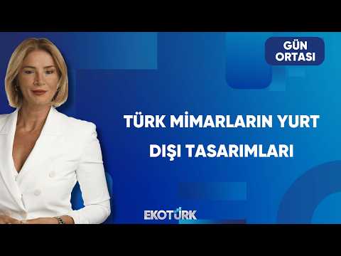 Türk Mimarlar Yurt Dışında Ne Yapıyor? | Gün Ortası