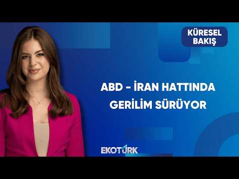 İran–ABD Geriliminde Yeni Faz | Küresel Bakış