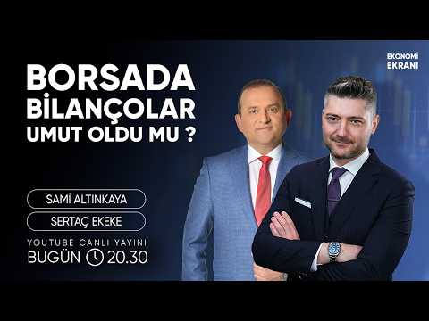 Borsada Bilançolar Umut Oldu Mu ? | Sertaç Ekeke | Ekonomi Ekranı