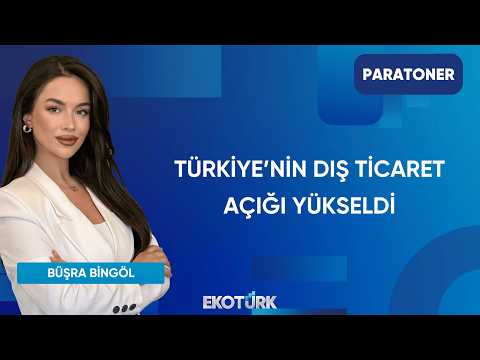 Dış Ticaret Açığı Mart'ta Yüzde 56 Arttı | Paratoner