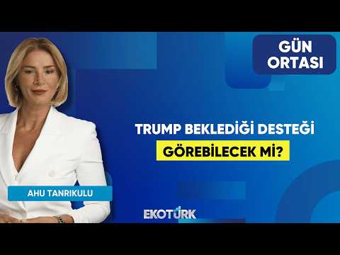Trump Beklediği Desteği Görebilecek Mi? | Bahadır Kaleağası | Ahu Tanrıkulu | Gün Ortası