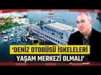 Türkiye'de Deniz Ulaşımının Önemi! "İskeleler Yaşam Merkezi Olmalı" - İş Dünyası