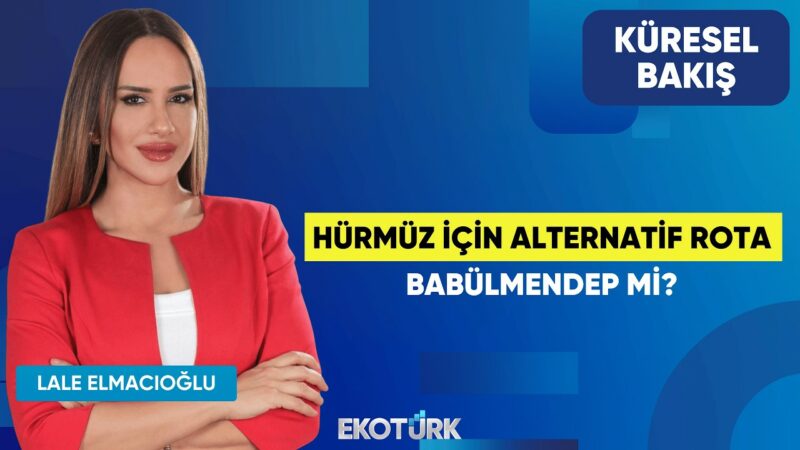 Hürmüz İçin Alternatif Rota Babülmendep Mi? | Lale Elmacıoğlu | Küresel Bakış