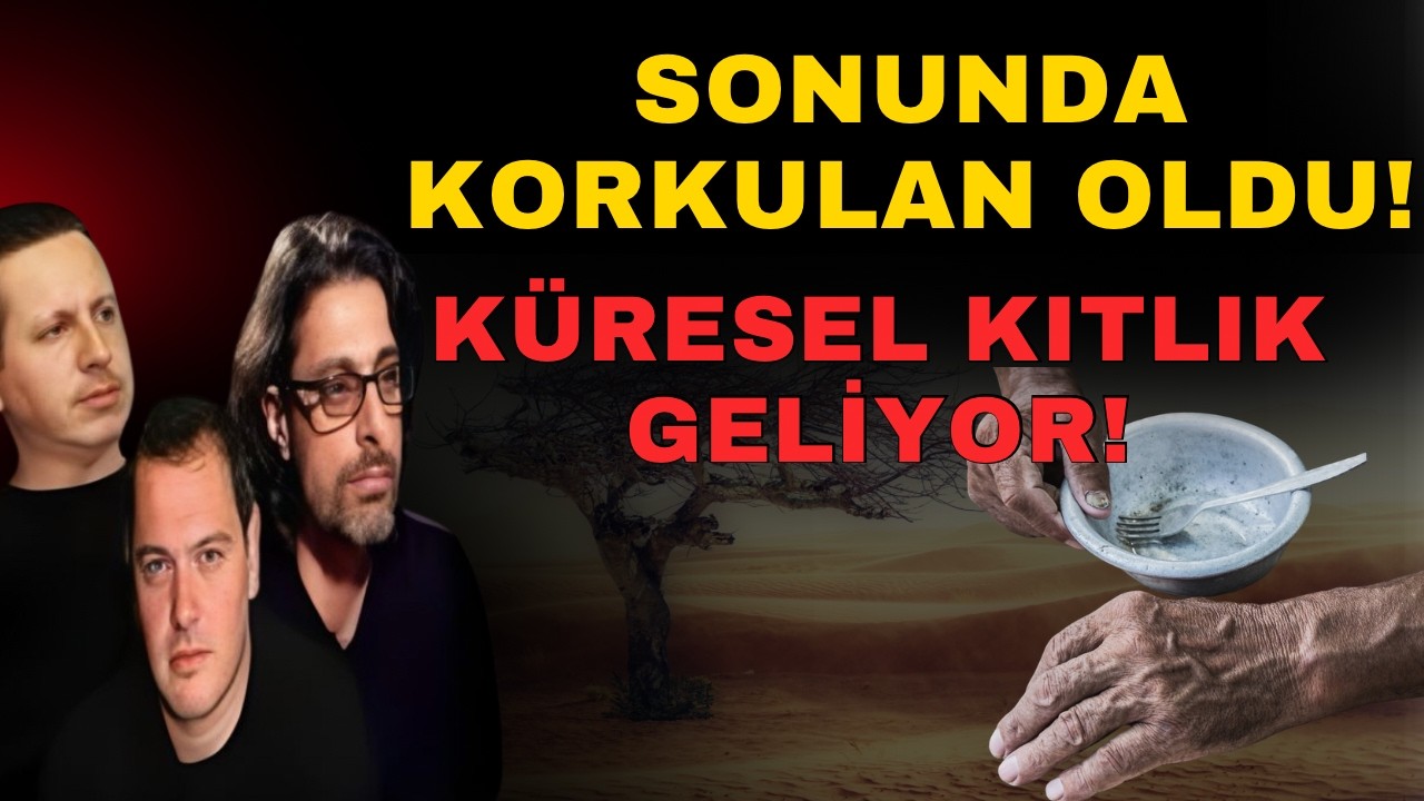 ÜÇ AY İÇİNDE KÜRESEL KITLIK BAŞLIYOR!