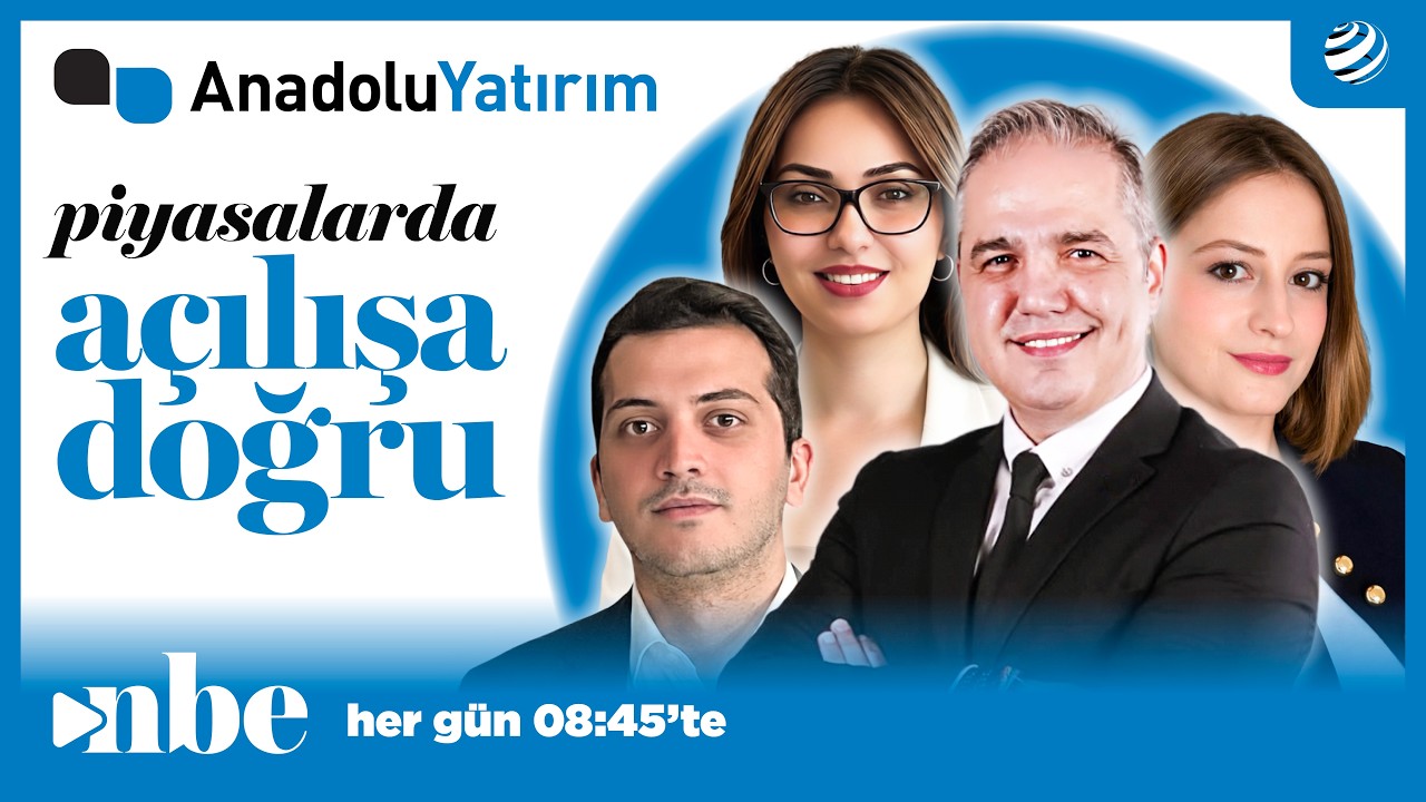 Anadolu Yatırımla Piyasalarda Açılışa Doğru | 05 Mayıs