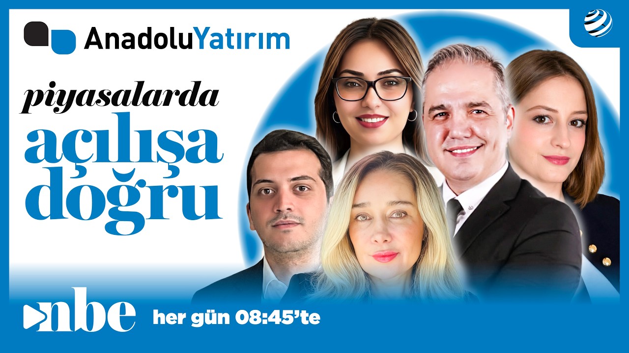 Anadolu Yatırımla Piyasalarda Açılışa Doğru | 21 Mayıs