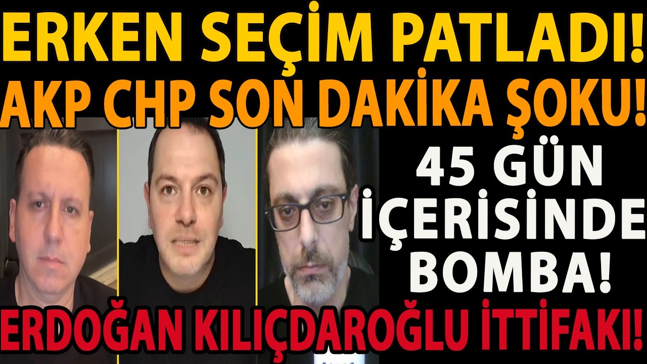 ERKEN SEÇİM PATLADI! 45 GÜN İÇERİSİNDE BOMBA! ERDOĞAN KILIÇDAROĞLU İTTİFAKI! AKP CHP SON DAKİKA ŞOKU