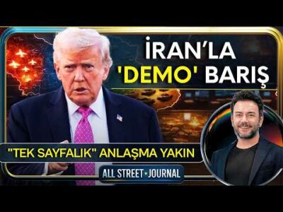 ABD ve İran’da Kritik 48 Saat |“Destansı Öfke” Bitti, “Özgürlük Projesi” Askıda | ALL STREET JOURNAL
