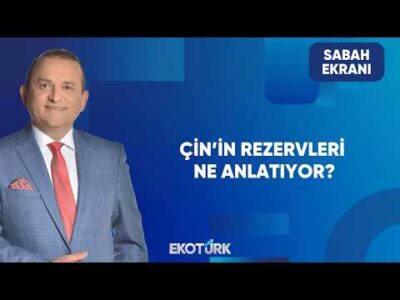 Çin’in Döviz Rezervlerindeki Son Durum | Sabah Ekranı