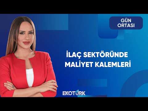 İlaç Sektöründe Maliyet Neden Artıyor? | Gün Ortası