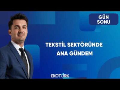 Tekstil Sektöründe Neler Oluyor? | Gün Sonu