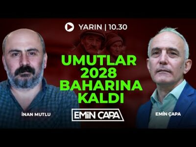 #CANLI Umutlar 2028 Baharına Kaldı | İnan Mutlu & Emin Çapa