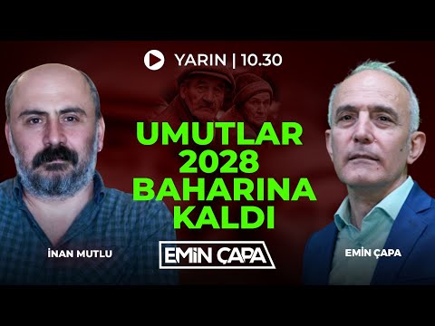 #CANLI Umutlar 2028 Baharına Kaldı | İnan Mutlu & Emin Çapa