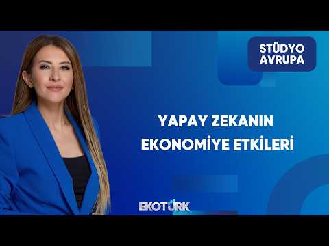 Yapay Zeka Ekonomiyi Nasıl Değiştiriyor? | Stüdyo Avrupa