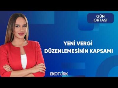 Yeni Vergi Düzenlemesi Neleri Değiştiriyor? | Gün Ortası