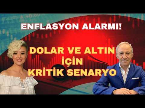 ENFLASYON ALARMI! DOLAR VE ALTIN İÇİN KRİTİK SENARYO