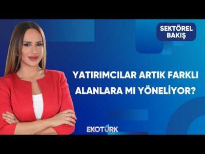 Vatandaşın Yatırım Rotası Değişiyor mu? | Sektörel Bakış