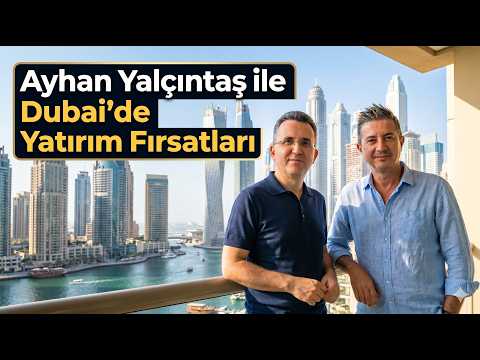 Ayhan Yalçıntaş ile Dubai'de Yatırım Fırsatları
