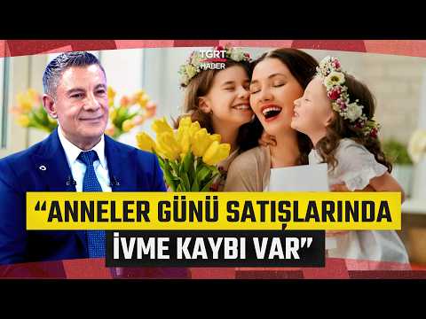Anneler Günü Satışlarında İvme Kaybı! “Anne Olma Oranındaki Düşüş Etkili” - İş Dünyası